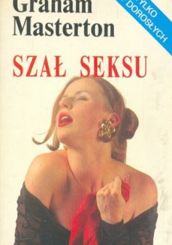 Okładka: Graham Masterton - Szał seksu czyli jak zadowalać partnera w łóżku
