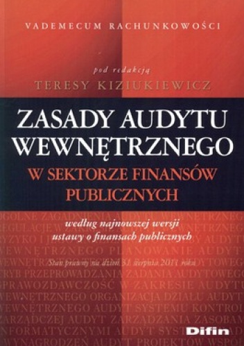 Okładka: Teresa Kiziukiewicz - Zasady audytu wewnętrznego w sektorze finansów publicznych