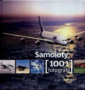 Okładka:  praca zbiorowa - Samoloty 1001 fotografii