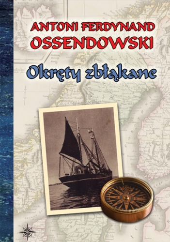 Okładka: Antoni Ferdynand Ossendowski - Okręty zbłąkane