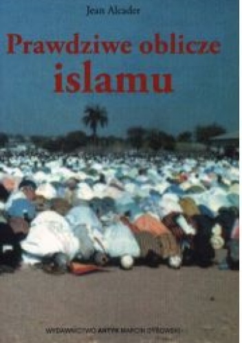 Okładka: Jean Alcader - Prawdziwe oblicze islamu