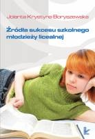Okładka: Jolanta Krystyna Boryszewska - Źródła sukcesu szkolnego młodzieży licealnej