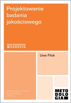 Okładka: Uwe Flick - Projektowanie badania jakościowego