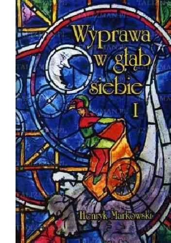 Okładka: Henryk Markowski - Wyprawa w głąb siebie, Tom I