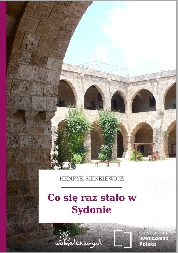 Okładka: Henryk Sienkiewicz - Co się raz stało w Sydonie