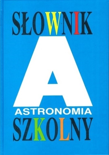 Okładka:  praca zbiorowa - Słownik szkolny. Astronomia