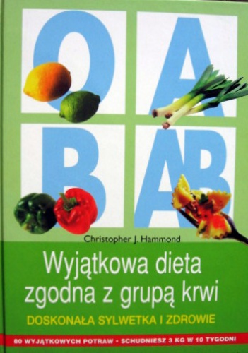 Okładka: Christopher J. Hammond - Wyjątkowa dieta zgodna z grupą krwi. Doskonała sylwetka i zdrowie