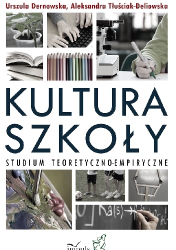 Okładka: Urszula Dernowska - Kultura szkoły. Studium teoretyczno-empiryczne