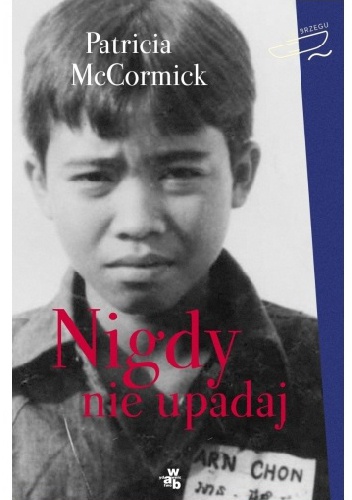 Okładka: Patricia McCormick - Nigdy nie upadaj