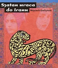 Okładka: Wojciech Giełżyński - Szatan wraca do Iranu
