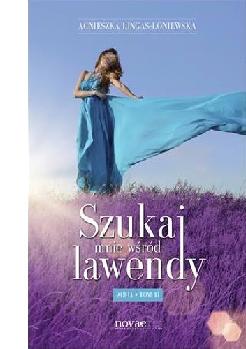 Okładka: Agnieszka Lingas-Łoniewska - Szukaj mnie wśród lawendy. Zofia. Tom II