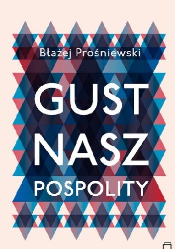 Okładka: Błażej Prośniewski - Gust nasz pospolity