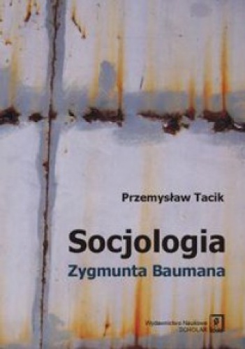 Okładka: Przemysław Tacik - Socjologia Zygmunta Baumana