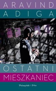 Okładka: Aravind Adiga - Ostatni mieszkaniec