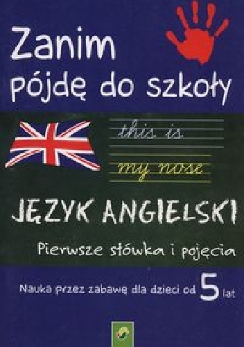 Okładka:  praca zbiorowa - Zanim pójdę do szkoły Język angielski Pierwsze słówka i pojęcia