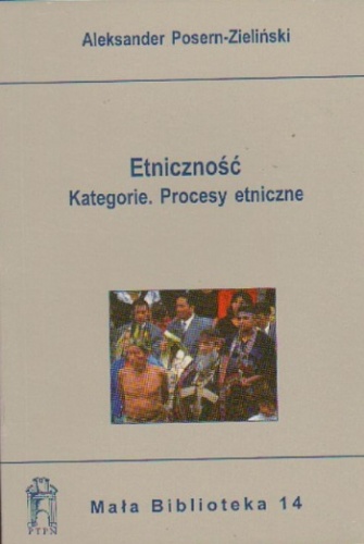 Okładka: Aleksander Posern-Zieliński - Etniczność. Kategorie. Procesy etniczne