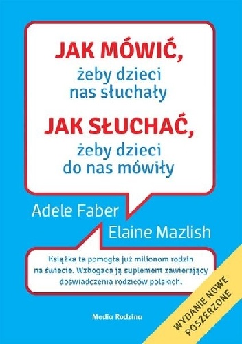 Okładka: Adele Faber - Jak mówić, żeby dzieci nas słuchały, jak słuchać, żeby dzieci do nas mówiły