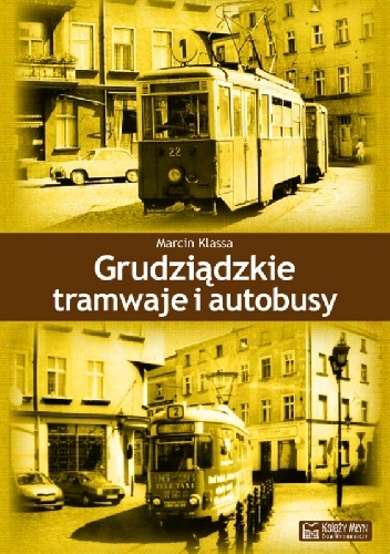 Okładka: Marcin Klassa - Grudziądzkie tramwaje i autobusy