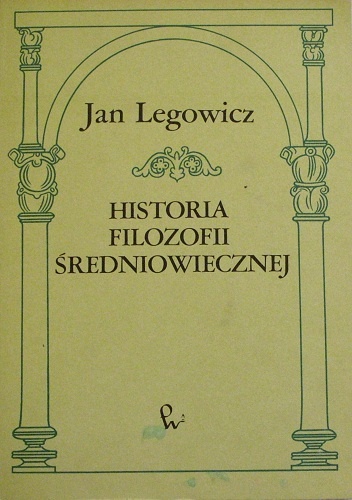 Okładka: Jan Legowicz - Historia filozofii średniowiecznej