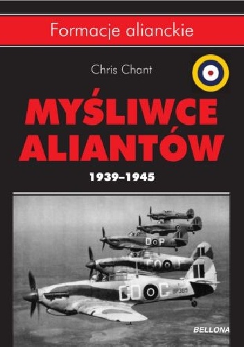 Okładka: Chris Chant - Myśliwce aliantów 1939-1945