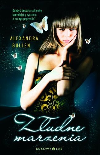 Okładka: Alexandra Bullen - Złudne marzenia