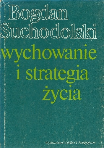 Okładka: Bogdan Suchodolski - Wychowanie i strategia życia