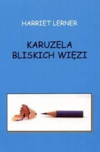 Okładka: Harriet Lerner - Karuzela bliskich więzi
