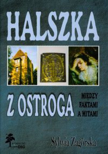 Okładka: Sylwia Zagórska - Halszka z Ostroga. Między faktami a mitami