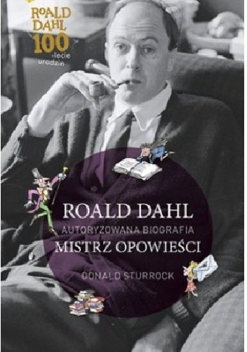 Okładka: Donald Sturrock - Roald Dahl. Mistrz opowieści