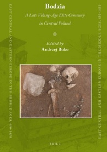 Okładka: Tomasz Kozłowski - Bodzia. A Late Viking-Age Elite Cemetery in Central Poland