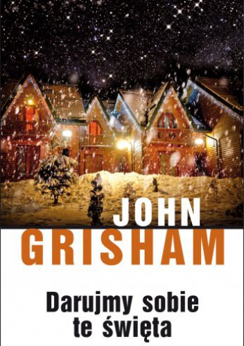Okładka: John Grisham - Darujmy sobie te święta