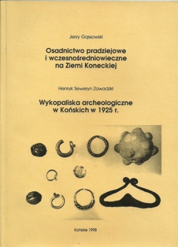 Okładka: Jerzy Gąssowski - Osadnictwo pradziejowe i wczesnośredniowieczne na Ziemi Koneckiej. Wykopaliska archeologiczne w Końskich w 1925 r.