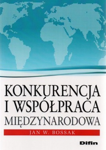Okładka: Jan W. Bossak - Konkurencja i współpraca międzynarodowa