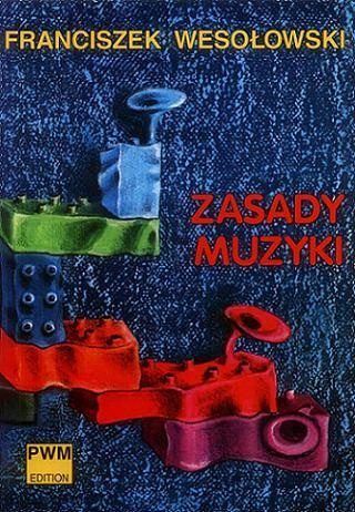 Okładka: Franciszek Wesołowski - Zasady muzyki