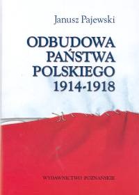 Okładka: Janusz Pajewski - Odbudowa państwa polskiego 1914-1918