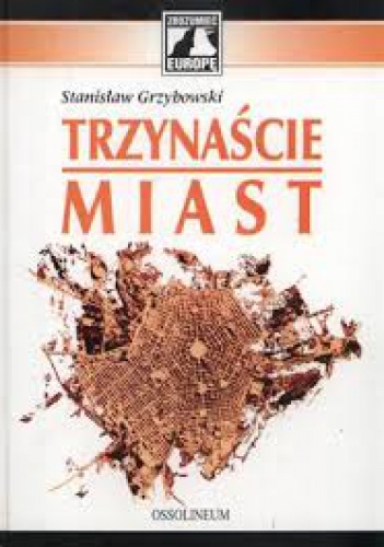 Okładka: Stanisław Grzybowski - Trzynaście miast czyli antynomie kultury europejskiej