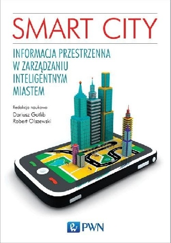 Okładka: Dariusz Gotlib - Smart City. Informacja przestrzenna w zarządzaniu inteligentnym miastem