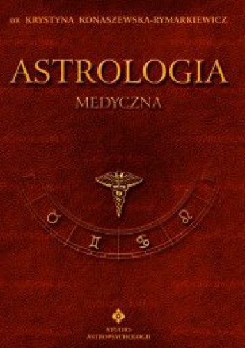 Okładka: Krystyna Konaszewska-Rymarkiewicz - Astrologia medyczna. Tom VI