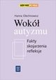 Okładka: Hanna Olechnowicz - Wokół autyzmu. Fakty, skojarzenia, refleksje