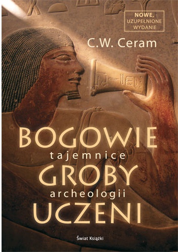 Okładka: C. W. Ceram - Bogowie, groby, uczeni. Tajemnice archeologii
