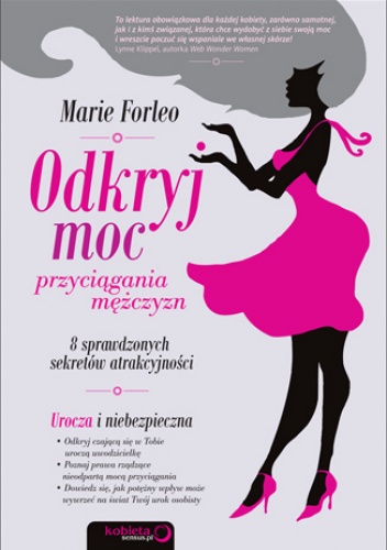 Okładka: Marie Forleo - Odkryj moc przyciągania mężczyzn. 8 sprawdzonych sekretów atrakcyjności