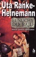 Okładka: Uta Ranke-Heinemann - Eunuchy do raju. Kościól katolicki a seksualizm