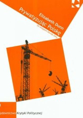 Okładka: Elizabeth Dunn - Prywatyzując Polskę