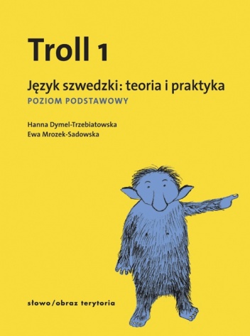 Okładka: Hanna Dymel-Trzebiatowska - Troll 1. Język szwedzki: teoria i praktyka. Poziom podstawowy.