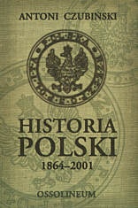 Okładka: Antoni Czubiński - Historia Polski 1864-2001