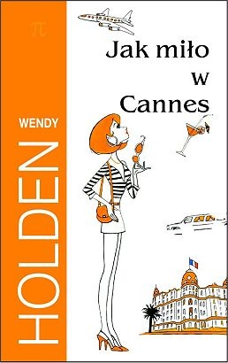 Okładka: Wendy Holden - Jak miło w Cannes