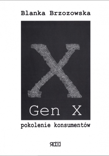 Okładka: Blanka Brzozowska - Gen X. Pokolenie konsumentów