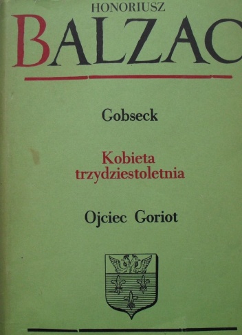 Okładka: Honoré de Balzac - Komedia ludzka. Tom 5. Gobseck;  Kobieta trzydziestoletnia; Ojciec Goriot