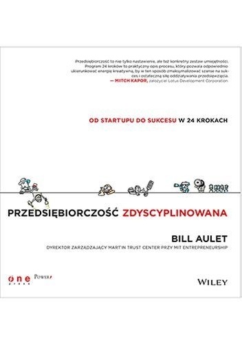 Okładka: Bill Aulet - Przedsiębiorczość zdyscyplinowana. Od startupu do sukcesu w 24 krokach