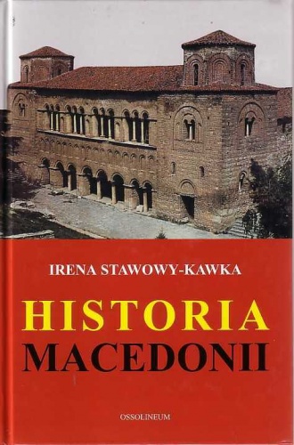 Okładka: Irena Stawowy-Kawka - Historia Macedonii